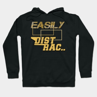 Easily Distrac.. Hoodie